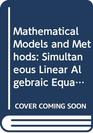 Mathematical Models and Methods Simultaneous Linear Algebraic Equations