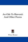 An Ode To Harvard And Other Poems