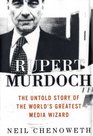 Rupert Murdoch  The Untold Story of the World's Greatest Media Wizard