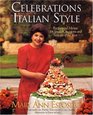 Celebrations Italian Style Recipes and Menus for Special Occasions and Seasons of the Year