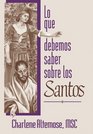 Lo Que Debemos Saber Sobre Los Santos What You Should Know about the Saints