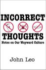 Incorrect Thoughts Notes on Our Wayward Culture