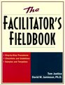 The Facilitator's Fieldbook StepbyStep Procedures  Checklists and Guidelines  Samples and Templates