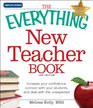 The Everything New Teacher Book A Survival Guide for the First Year and Beyond