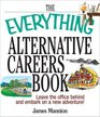 The Everything Alternative Careers Book Leave the Office Behind and Embark on a New Adventure