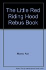 The Little Red Riding Hood Rebus Book