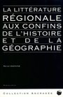 La litterature regionale aux confins de l'histoire et de la geographie Etude