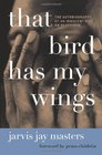 That Bird Has My Wings: The Autobiography of an Innocent Man on Death Row