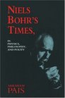 Niels Bohr's Times In Physics Philosophy and Polity