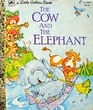 The cow and the elephant (A Little Golden Book)