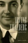 Irving Thalberg: Boy Wonder to Producer Prince (Fletcher Jones Foundation Book in the Humanities)