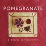 Pomegranate A Book Of Recipes