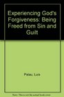 Experiencing God's forgiveness Being freed from sin and guilt