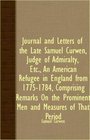Journal And Letters Of The Late Samuel Curwen Judge Of Admiralty Etc An American Refugee In England From 17751784 Comprising Remarks On The Prominent Men And Measures Of That Period
