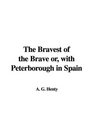 The Bravest of the Brave or with Peterborough in Spain
