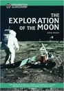 The Exploration of the Moon How American Astronauts Traveled 240000 Miles to the Moon and Back and the Fascinating Things They Found There
