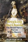 Breaking the Chains The Royal Navy's War on White Slavery