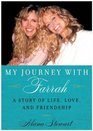 My Journey with Farrah What I've Learned about Life Love and Friendship