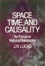 Space Time and Causality An Essay in Natural Philosophy