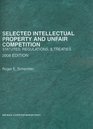 Selected Intellectual Property and Unfair Competition Statutes Regulations  Treaties 2008 Edition