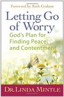 Letting Go of Worry God's Plan for Finding Peace and Contentment