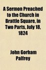A Sermon Preached to the Church in Brattle Square in Two Parts July 18 1824