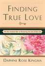 Finding True Love The Four Essential Keys to Discovering the Love of Your Life