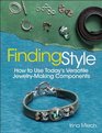 Finding Style How to Use Today's Versatile JewelryMaking Components