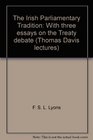 The Irish Parliamentary Tradition With three essays on the Treaty debate