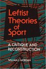 Leftist Theories of Sport A Critique and Reconstruction