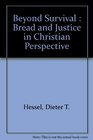 Beyond survival Bread and justice in Christian perspective