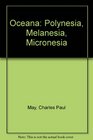 Oceana Polynesia Melanesia Micronesia