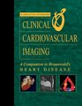 Clinical Cardiovascular Imaging A Companion to Braunwald's Heart Disease