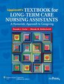 Lippincott's Textbook for LongTerm Care Nursing Assistants A Humanistic Approach to Caregiving