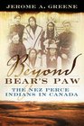 Beyond Bear's Paw The Nez Perce Indians in Canada