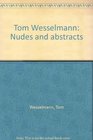 Tom Wesselmann Nudes and abstracts