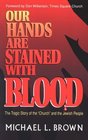 Our Hands are Stained with Blood The Tragic Story of the 'Church' and the Jewish People