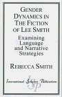 Gender Dynamics in the Fiction of Lee Smith Examining Language and Narrative Strategies