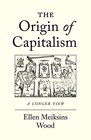 The Origin of Capitalism A Longer View