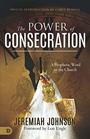The Power of Consecration: A Prophetic Word to the Church