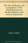 The Tao of physics: An exploration of the parallels between modern physics and eastern mysticism