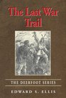 The Last War Trail: The Deerfoot Series
