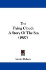 The Flying Cloud: A Story Of The Sea (1907)