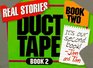 Duct Tape Book Two Real Stories