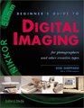 Beginner's Guide to Digital Imaging For Photographers and Other Creative People