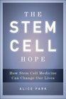 The Stem Cell Hope How Stem Cell Medicine Can Change Our Lives