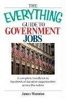 The Everything Guide to Government Jobs A Complete Handbook to Hundreds of Lucrative Opportunities Across the Nation