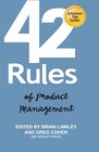 42 Rules of Product Management Learn the Rules of Product Management from Leading Experts from Around the World