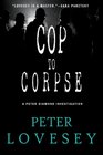 Cop to Corpse (Peter Diamond, Bk 12)