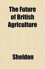 The Future of British Agriculture